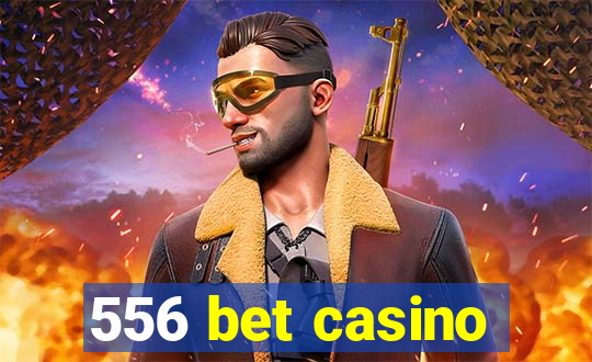 556 bet casino